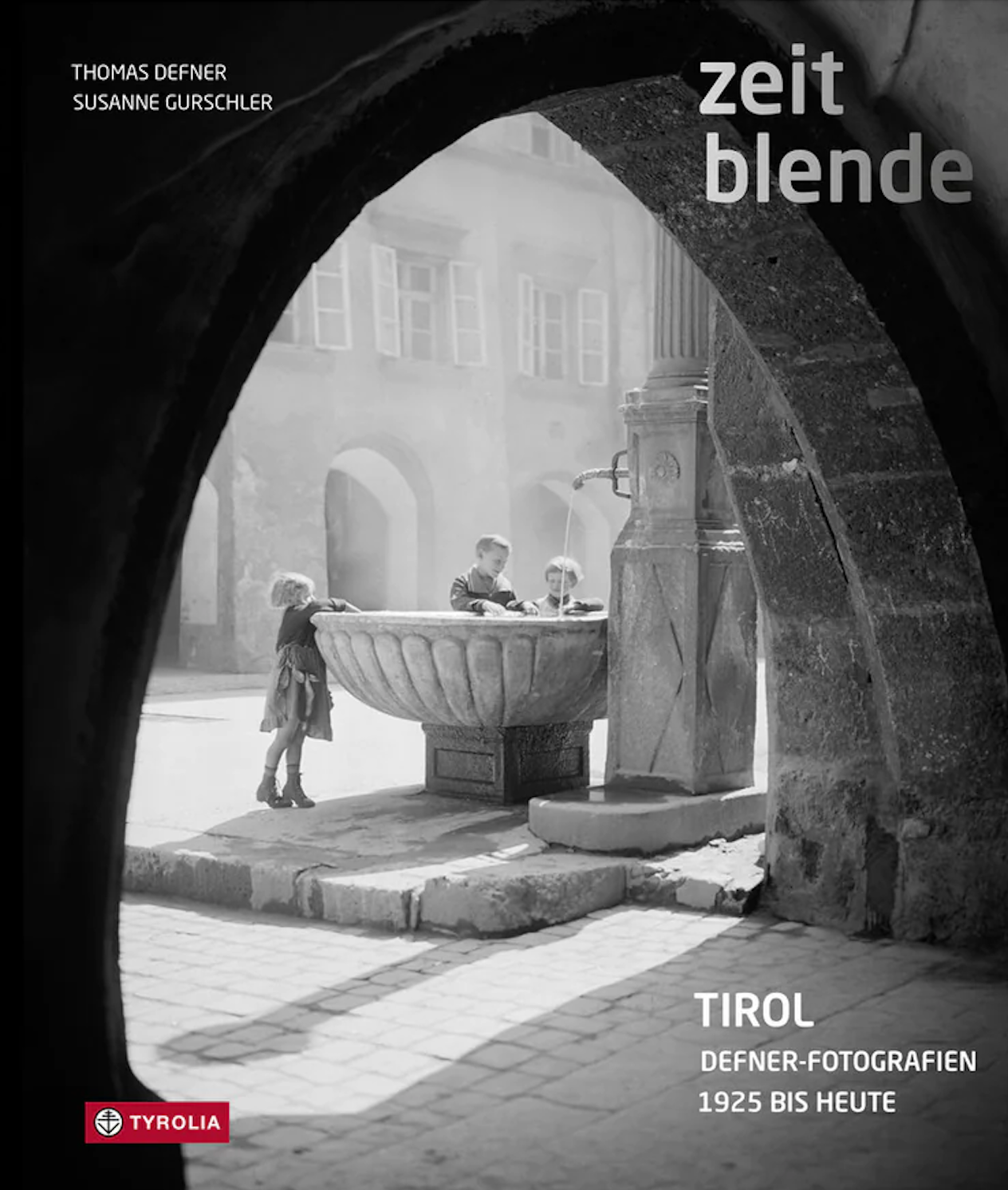 zeitblende - Tirol, Defner Fotografien 1925 bis heute